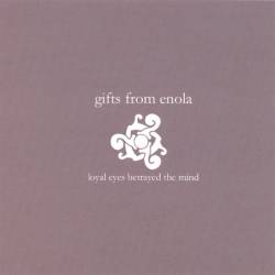 Gifts From Enola : Loyal Eyes Betrayed the Mind